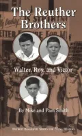 The Reuther Brothers: Walter, Roy, and Victor
