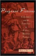 Pregnant Fictions: Childbirth and the Fairy Tale in Early-Modern France