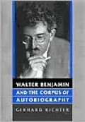 Walter Benjamin and the Corpus of Autobiography