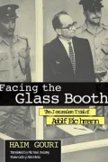 Facing the Glass Booth: The Jerusales Trial of Adolph Eichmann