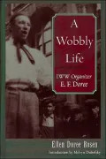 A Wobbly Life: IWW Organizer E. F. Doree