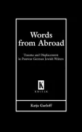 Words from Abroad: Trauma and Displacement in Postwar German Jewish Writers