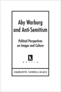 Aby Waburg and Anti-Semitism: Poliical Perspectives on Images and Culture