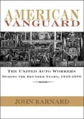 American Vanguard: The United Auto Workers During the Reuther Years, 1935v1970