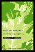Mediating Modernity: Challenges and Trends in the Jewish Encounter with the Modern World: Essays in Honor of Michael A. Meyer