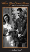 Great Lakes: When You Come Home: a Wartime Courtship In Letters, 1941-45