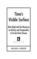 Time's Visible Surface: Alois Riegl and the Discourse on History and Temporality in Fin-de-Siècle Vienna