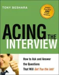 Acing the Interview: How to Ask and Answer the Questions That Will Get You the Job