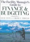 Facility Manager's Guide to Finance and Budgeting