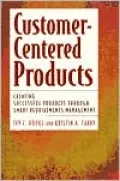 Customer-Centered Products: Creating Successful Products Through Smart Requirements Management