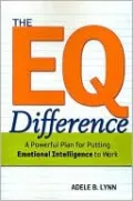 EQ Difference, the: A Powerful Plan for Putting Emotional Intelligence to Work