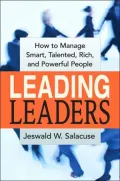 Leading Leaders: How to Manage Smart, Talented, Rich, and Powerful People