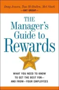The Manager's Guide to Rewards : What You Need to Know to Get the Best for--and from--Your Employees