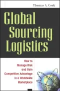 Global Sourcing Logistics: How to Manage Risk and Gain Competitive Advantage in a Worldwide Marketplace