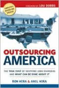 Outsourcing America: The True Cost of Shipping Jobs Overseas and What Can Be Done About It