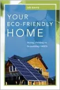 Your Eco-Friendly Home: Buying, Building or Remodeling Green