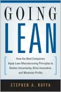 Going Lean: How the Best Companies Apply Lean Manufacturing Principles to Shatter Uncertainty, Drive Innovation, and Maximize Profits