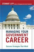 Managing Your Government Career: Success Strategies That Work