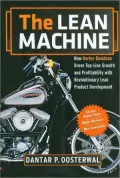 The Lean Machine: How Harley-Davidson Drove Top-Line Growth and Profitability with Revolutionary Lean Product Development