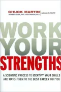 Work Your Strengths: A Scientific Process to Identify Your Skills and Match Them to the Best Career for You