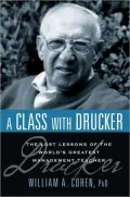 Class with Drucker: The Lost Lessons of the World's Greatest Management Teacher