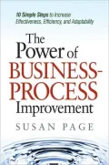 Power of Business Process Improvement: 10 Simple Steps to Increase Effectiveness, Efficiency, and Adaptibility