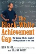 The Black-White Achievement Gap: Why Closing It Is the Greatest Civil Rights Issue of Our Time