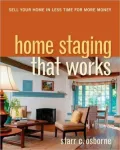 Home Staging That Works: Sell Your Home in Less Time for More Money