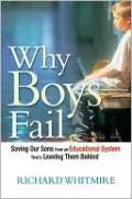 Why Boys Fail: Saving Our Sons from an Educational System That's Leaving Them Behind