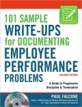 101 Sample Write-Ups for Documenting Employee Performance Problems: A Guide to Progressive Discipline and Termination