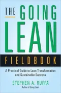 The Going Lean Fieldbook: A Practical Guide to Lean Transformation and Sustainable Success