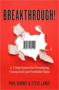 Breakthrough!: A 7-Step System for Developing Unexpected and Profitable Ideas