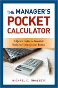The Manager’s Pocket Calculator: A Quick Guide to Essential Business Formulas and Ratios