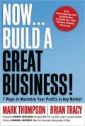Now, Build a Great Business!: 7 Ways to Maximize Your Profits in Any Market