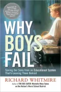 Why Boys Fail: Saving Our Sons from an Educational System That's Leaving Them Behind
