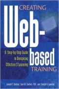 Creating Web-Based Training: A Step-by-Step Guide to Designing Effective E-Learning