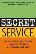 Secret Service: Hidden Systems That Deliver Unforgettable Customer Service