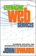 Leveraging Web Services: Planning, Building, and Integration for Maximum Impact
