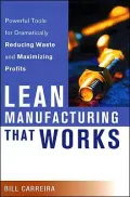Lean Manufacturing That Works: Powerful Tools for Dramatically Reducing Waste and Maximizing Profits