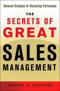 The Secrets of Great Sales Management : Advanced Strategies for Maximizing Performance