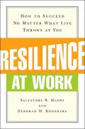 Resilience at Work : How to Succeed No Matter What Life Throws at You