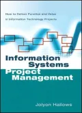 Information Systems Project Management How to Deliver Function and Value in Information Tech...