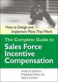 The Complete Guide To Sales Force Incentive Compensation: How To Design and Implement Plans That Work
