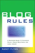Blog Rules: A Business Guide to Managing Policy, Public Relations, and Legal Issues