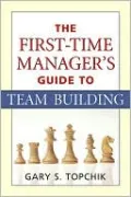 The First-Time Manager's Guide to Team Building
