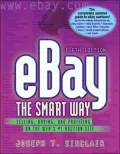 Ebay the Smart Way: Selling, Buying, and Profiting on the Web's #1 Auction Site