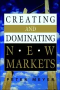 Creating and Dominating New Markets