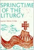 Springtime of the Liturgy: Liturgical Texts of the First Four Centuries