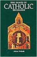 The Shape of Catholic Theology: An Introduction to Its Sources, Principles, and History
