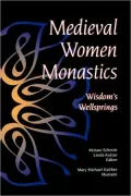 Medieval Woman Monastics: Wisdom's Wellsprings
